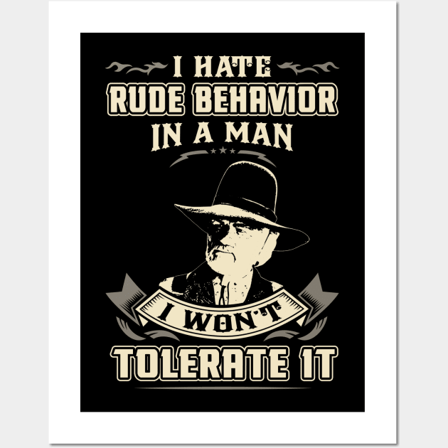 Lonesome dove: I hate rude behavior in a man Wall Art by AwesomeTshirts